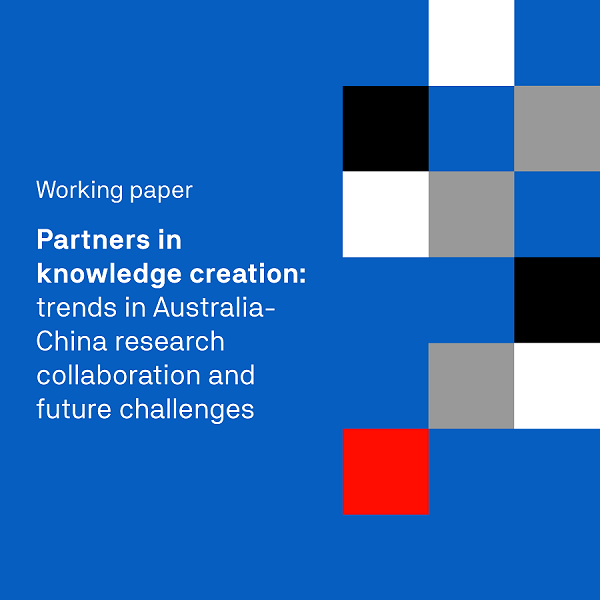 Working paper: Partners in knowledge creation: trends in Australia-China research collaboration and future challenges
